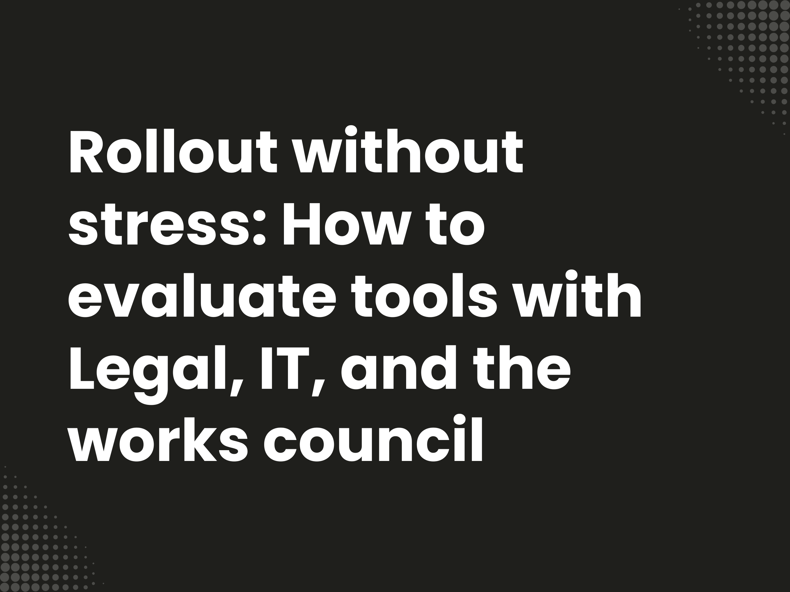 Cover image for the blog article: Rollout without stress: How to evaluate tools with legal, IT and works council