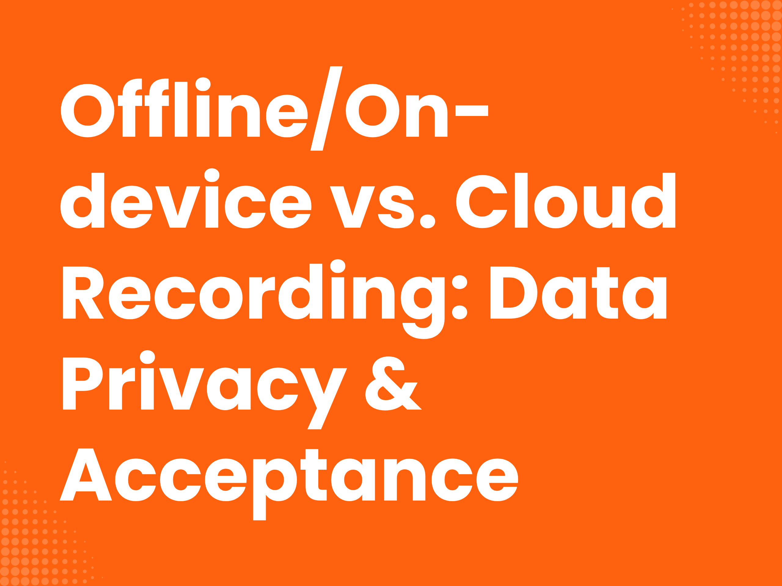 Cover image for the blog article: Offline/on-device vs. cloud recording: Data protection & acceptance in the field…