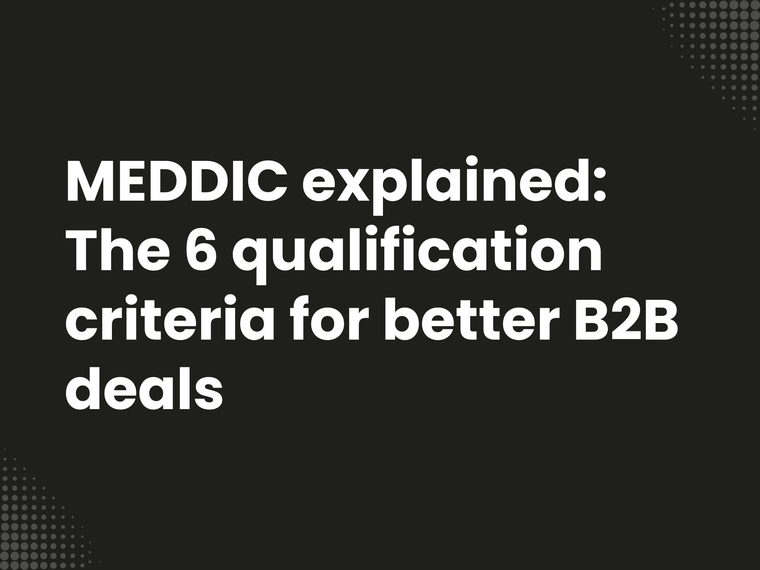 Cover image for the blog article: MEDDIC explains: The 6 qualification criteria for better B2B deals