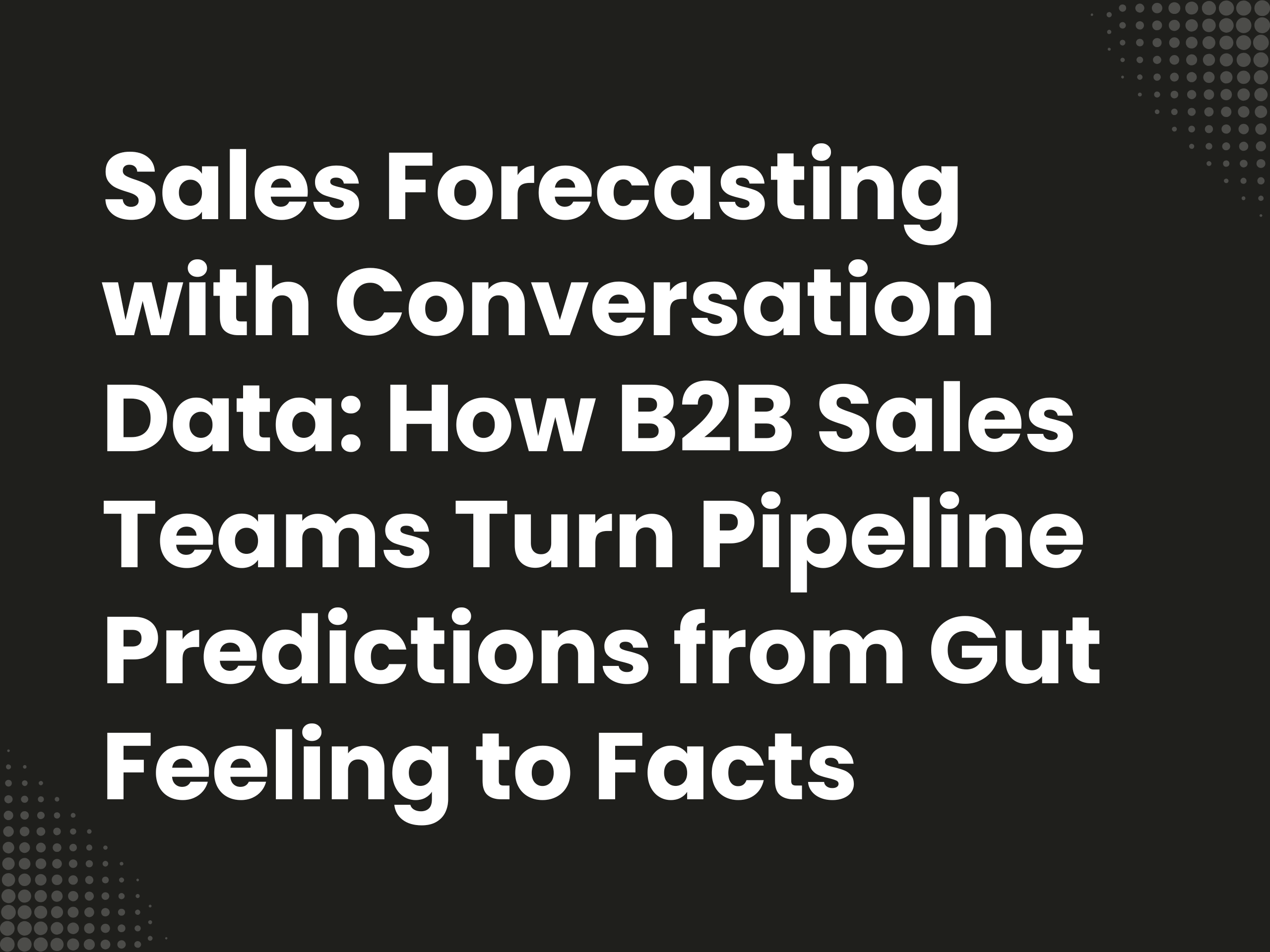Cover image for the blog article: Sales forecasting with conversation data: How B2B sales teams are switching pipeline…