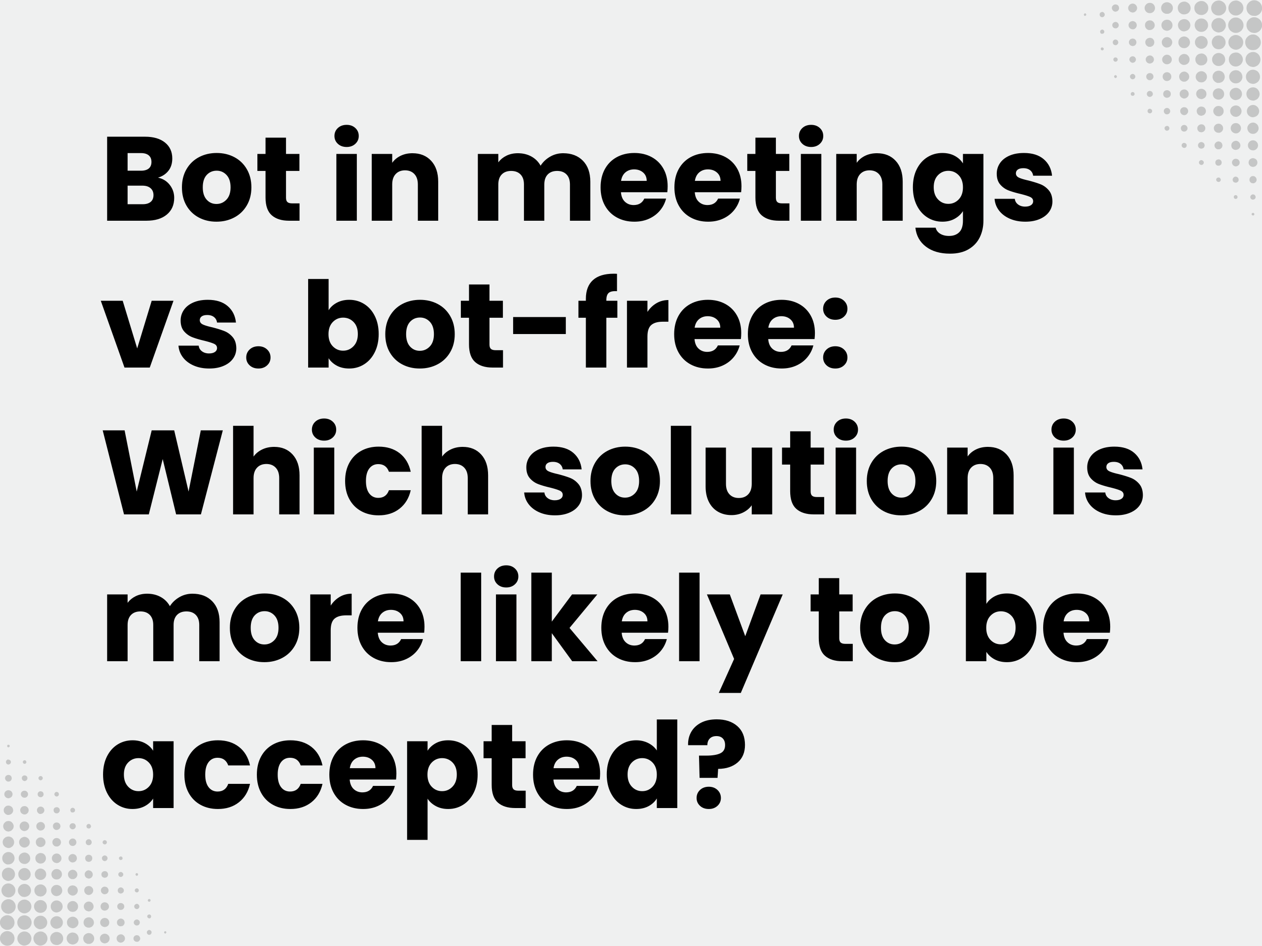 Cover image for the blog article: Bot in a meeting vs. bot-free: Which solution are customers more likely to accept in…
