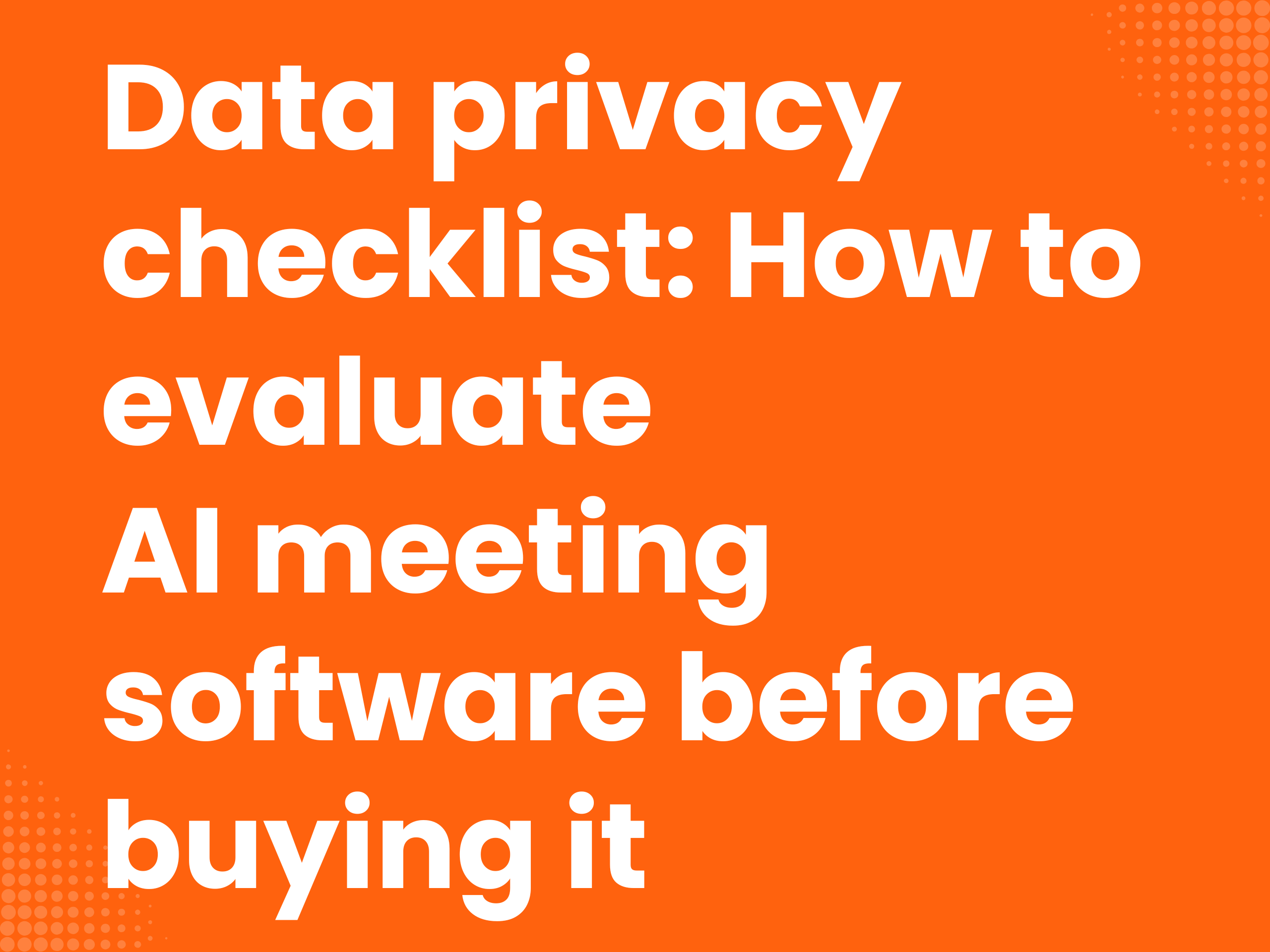Cover image for the blog article: Privacy checklist: How to evaluate AI meeting software before you buy