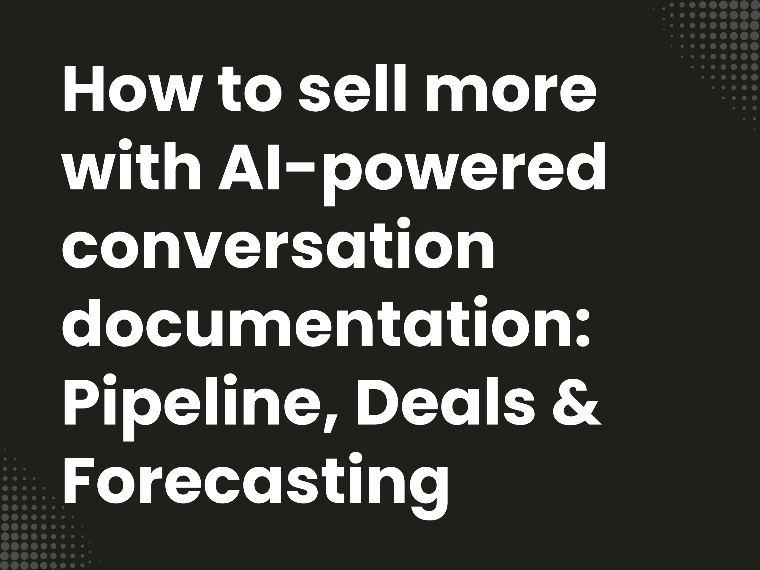 Cover image for the blog article: How to sell more through AI conversation documentation: Pipeline, Deals & Forecasting