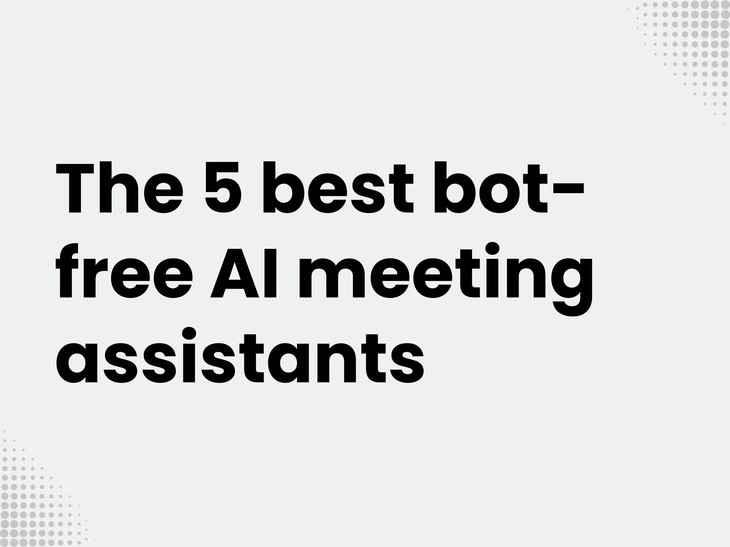 Cover image for the blog article: Comparing the 5 best bot-free AI meeting assistants 2026