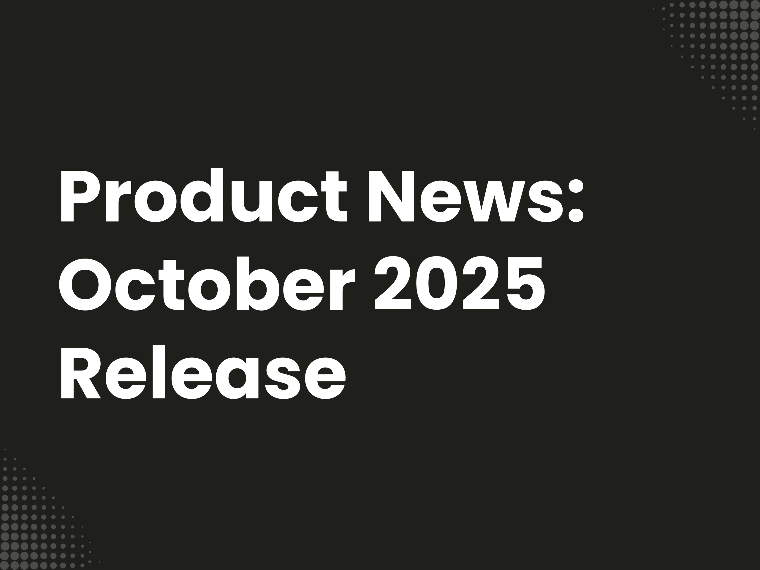 Cover image for the blog article: Product News: October 2025 Release