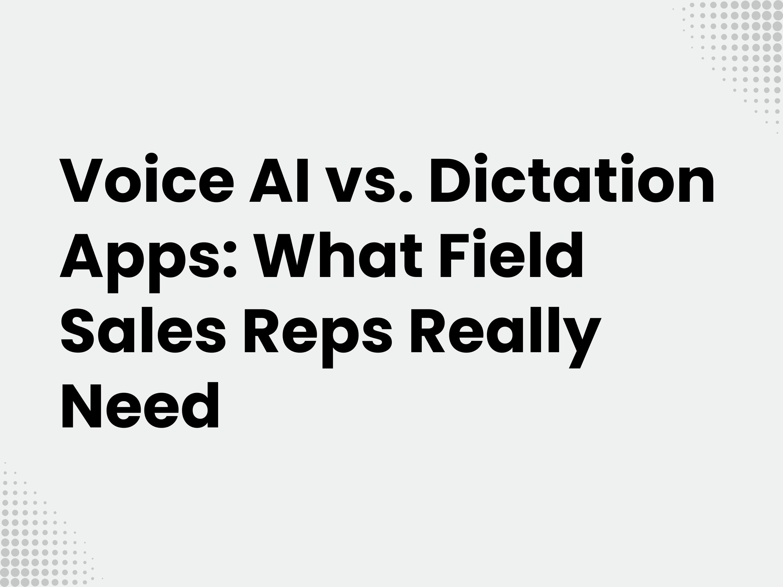 Cover image for the blog article: Voice AI vs. Dictation Apps: What Field Sales Reps Need
