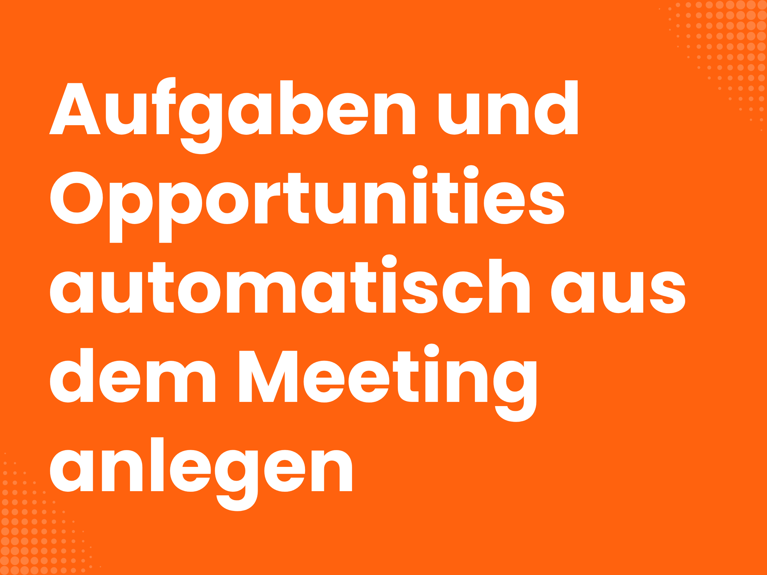Titelbild zum Blogartikel: Aufgaben und Opportunities automatisch aus Meetings anlegen