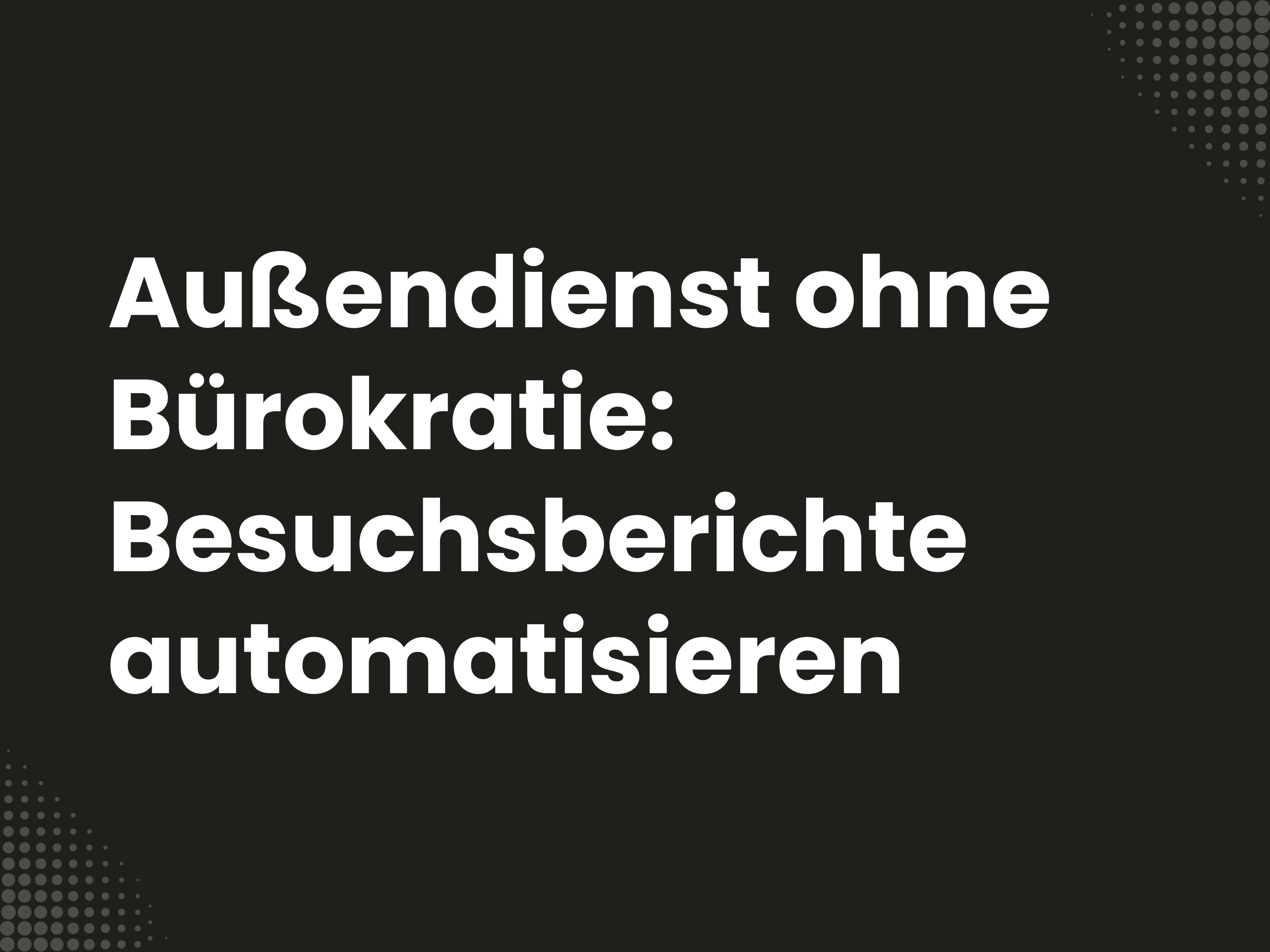 Titelbild zum Blogartikel: Außendienst ohne Bürokratie: Besuchsberichte automatisieren