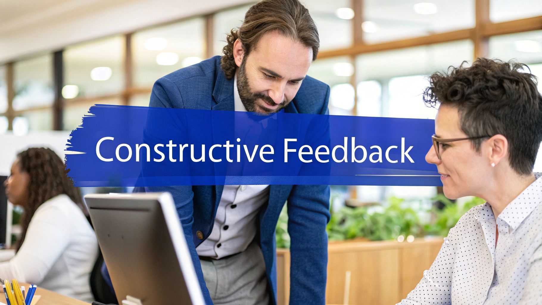 How to Give Constructive Feedback: Tips for Leaders