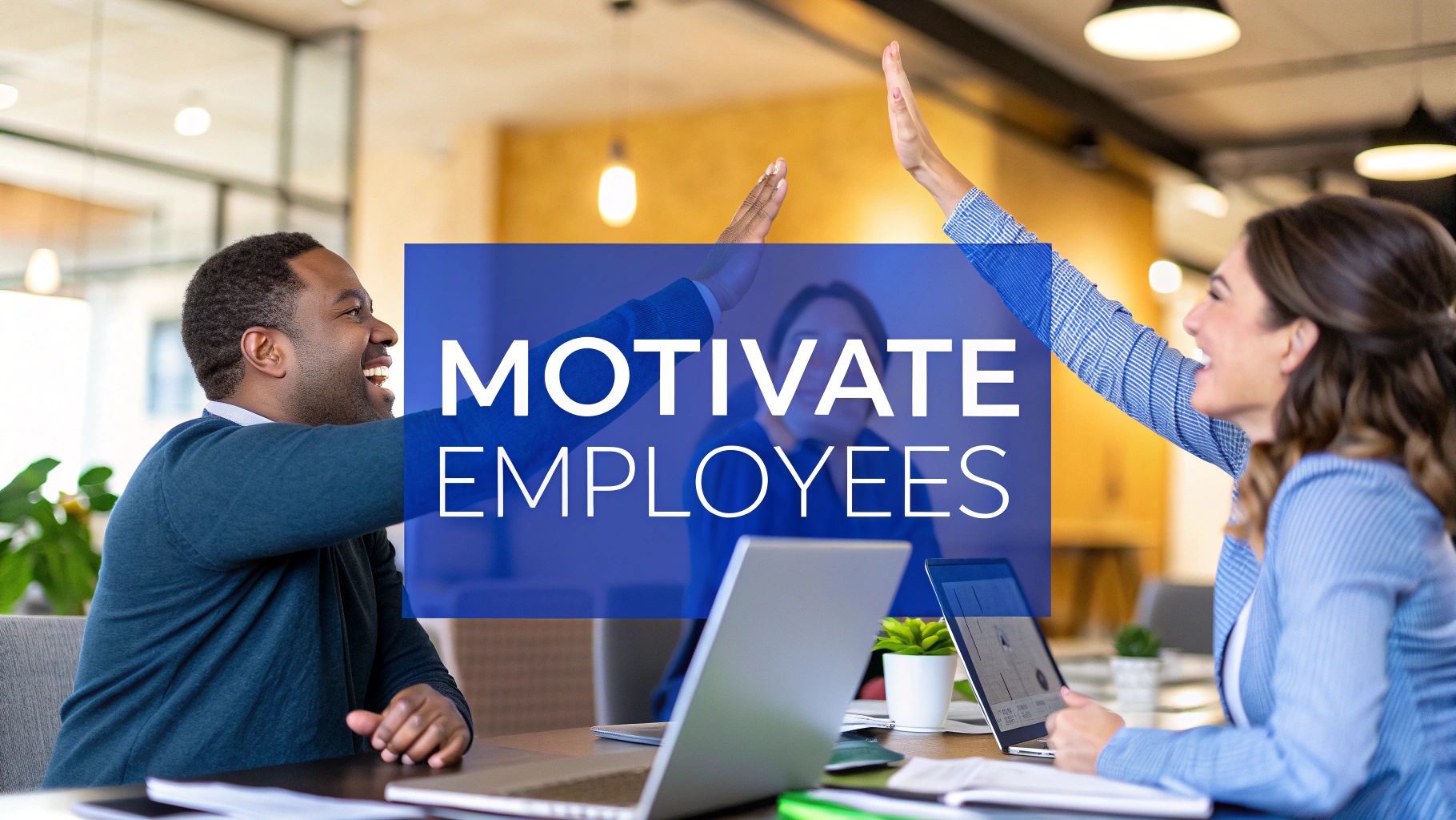 How to Motivate Employees A Practical Guide