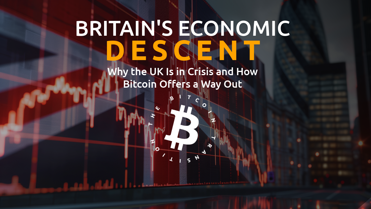 Britain’s Economic Descent: Why the UK Is in Crisis—and How Bitcoin Offers a Way Out