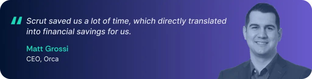 Matt Grossi, CEO, Orca for Scrut