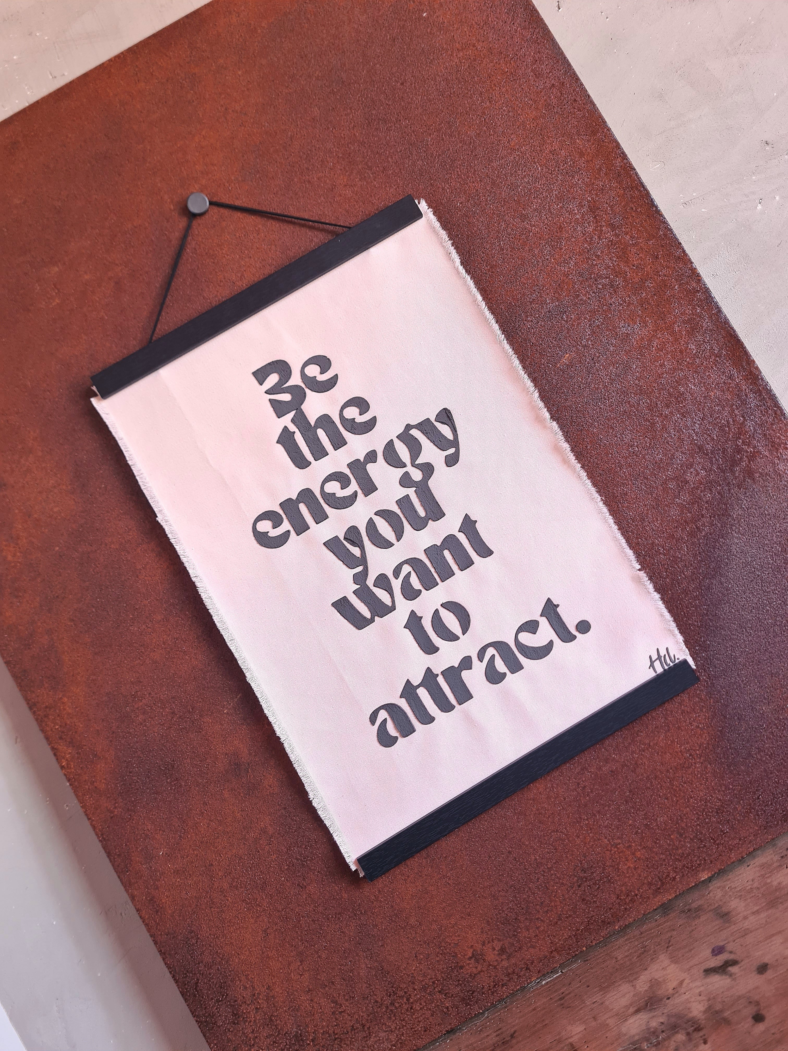 BE THE ENERGY YOU WANT TO ATTRACT