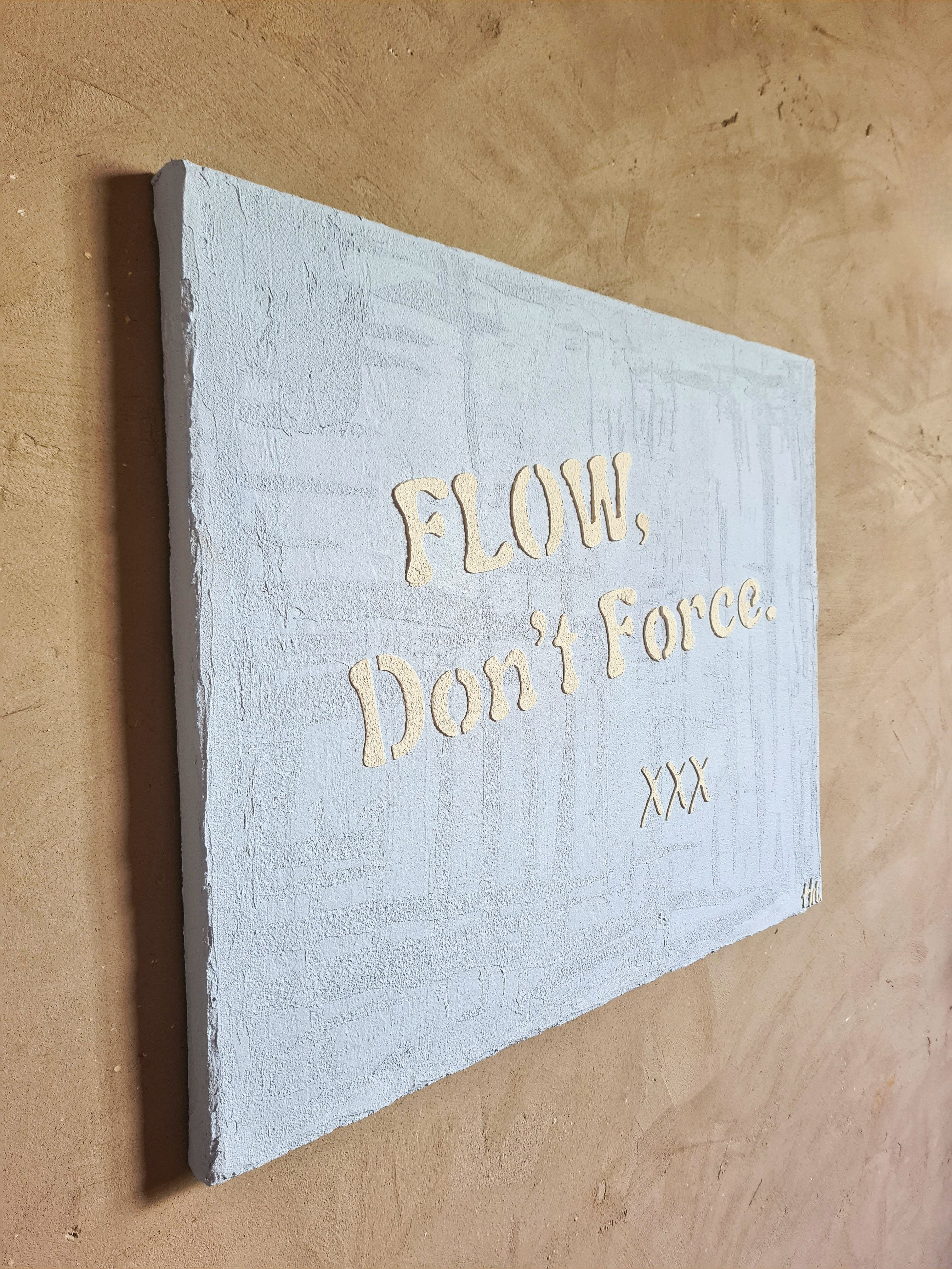 FLOW DON'T FORCE