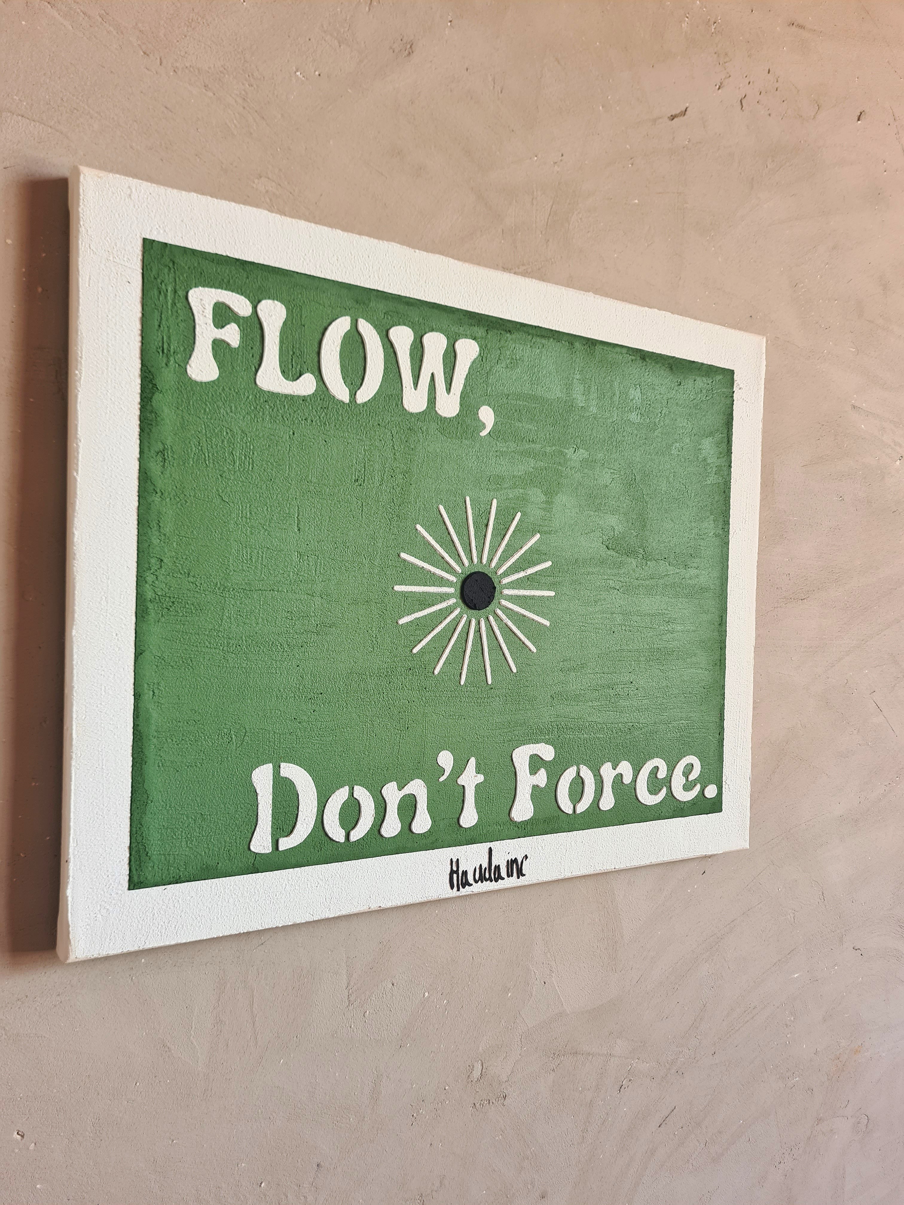 FLOW DON'T FORCE