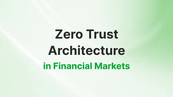 Zero Trust Architecture in Financial Markets – How Does it Work?