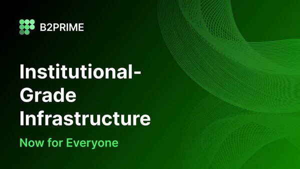 B2PRIME Launches Retail — Institutional-Grade Infrastructure, Now for Everyone