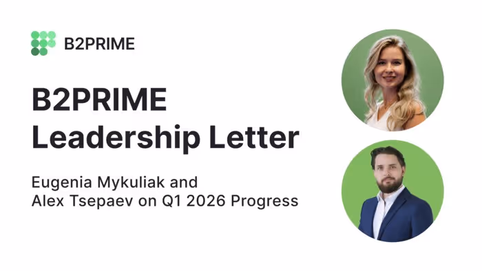 Carta de liderazgo ejecutivo: Eugenia Mykuliak y Alex Tsepaev hablan sobre los hitos de B2PRIME en el primer trimestre de 2026