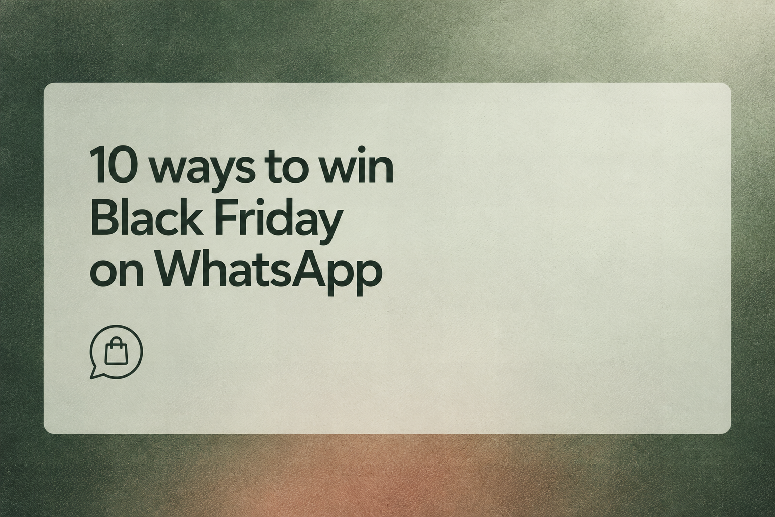 Card reading "10 ways to win Black Friday on WhatsApp" with a chat bubble and shopping bag icon.