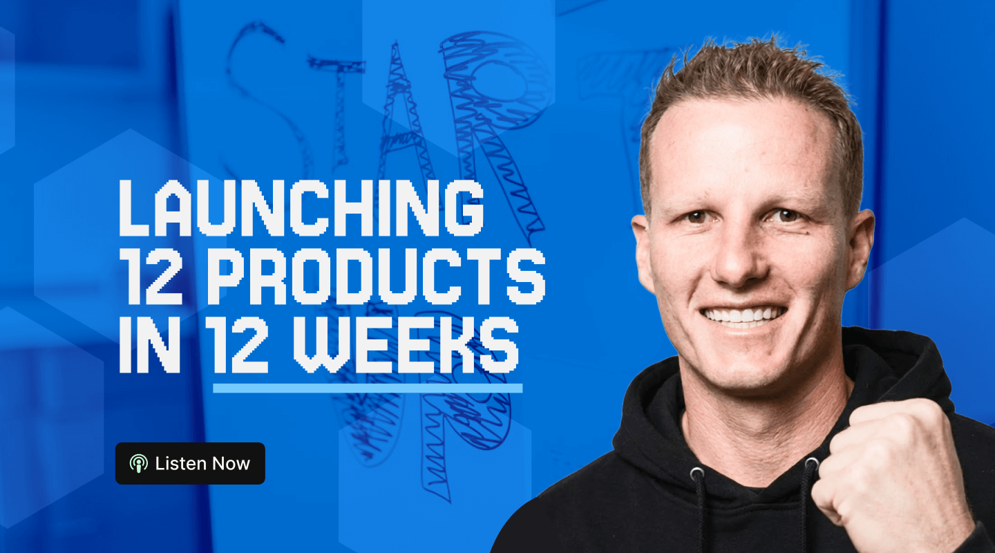 Launching 12 Products in 12 Weeks