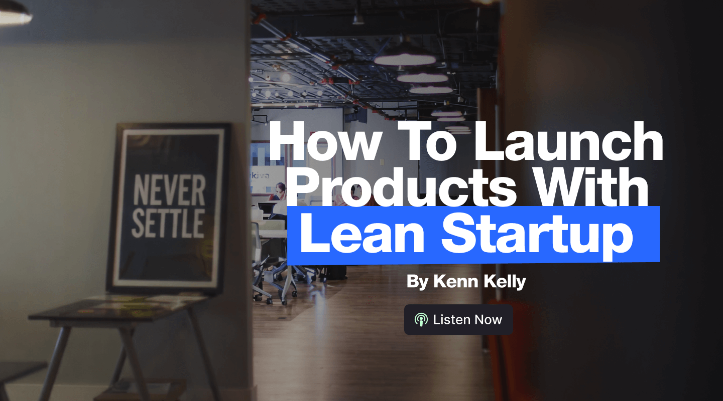  How To Launch Products with Lean Startup