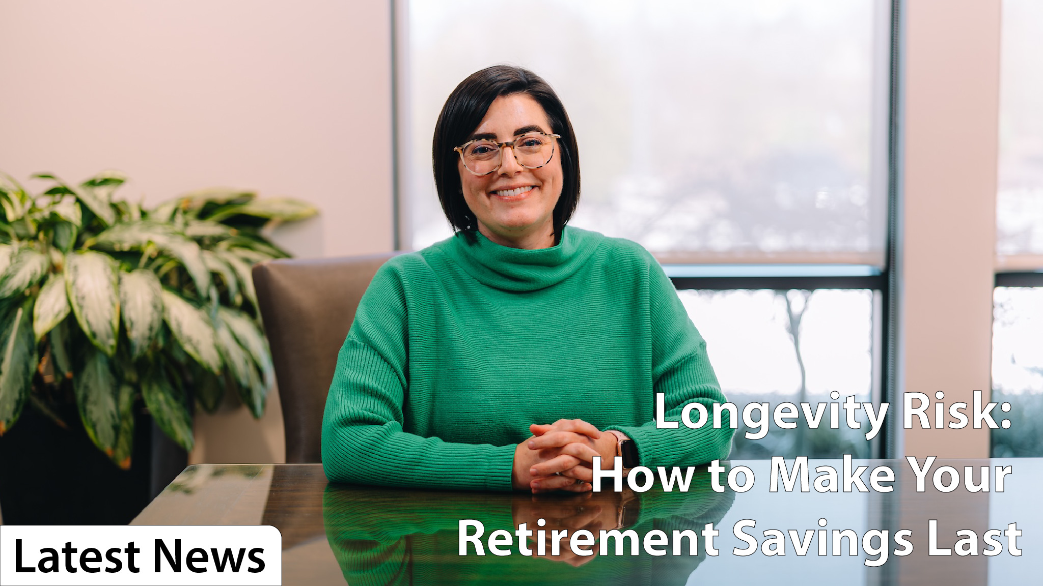 Longevity Risk: How to Make Your Retirement Savings Last