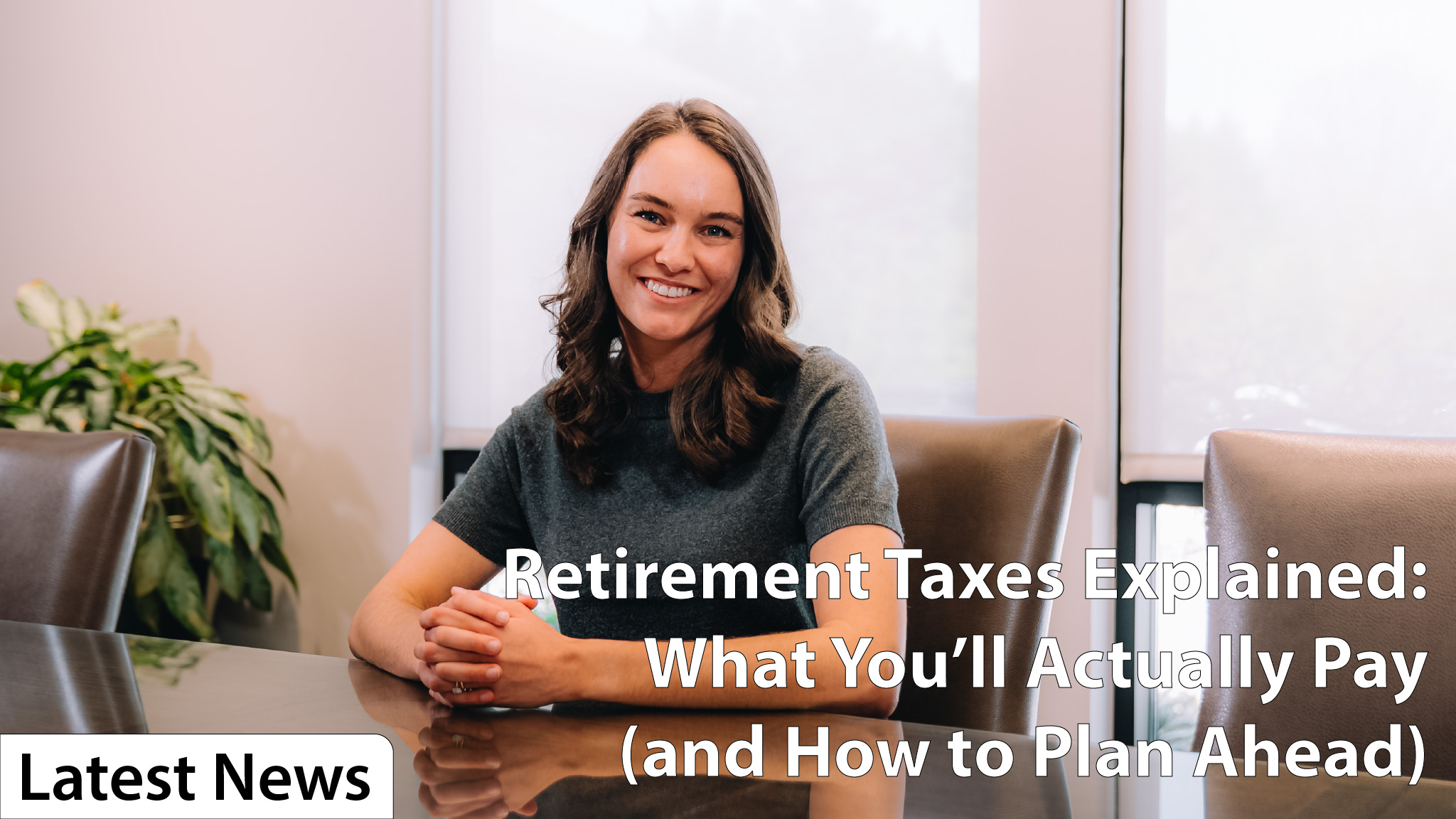 Retirement Taxes Explained: What You’ll Actually Pay (and How to Plan Ahead)