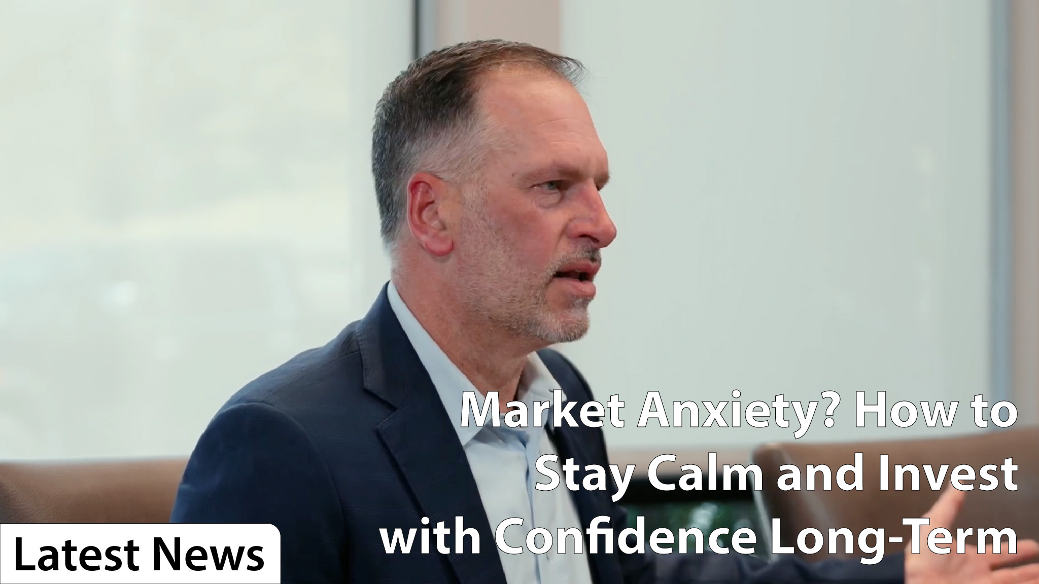 Market Anxiety? How to Stay Calm and Invest with Confidence Long-Term