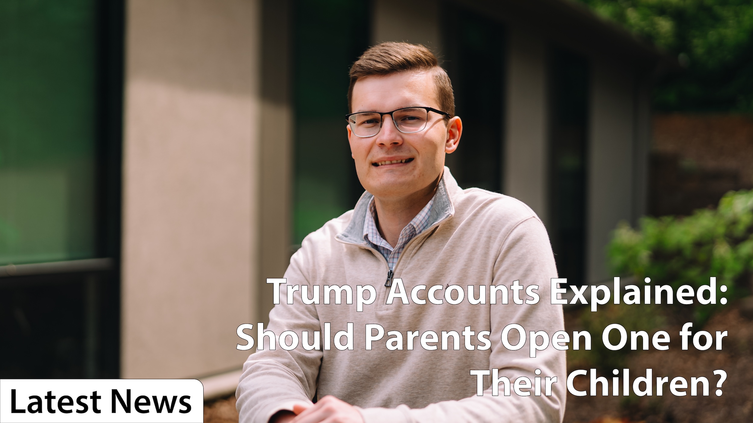 Trump Accounts Explained: Should Parents Open One for Their Children?