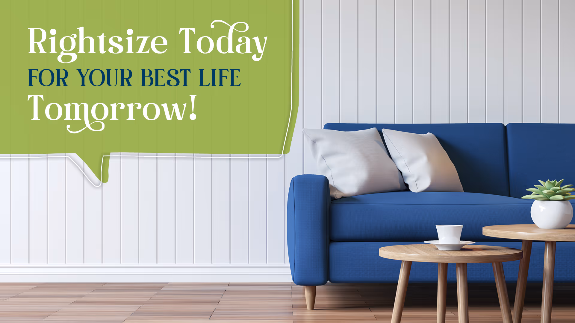 Rightsize Today FOR YOUR BEST LIFE Tomorrow!
