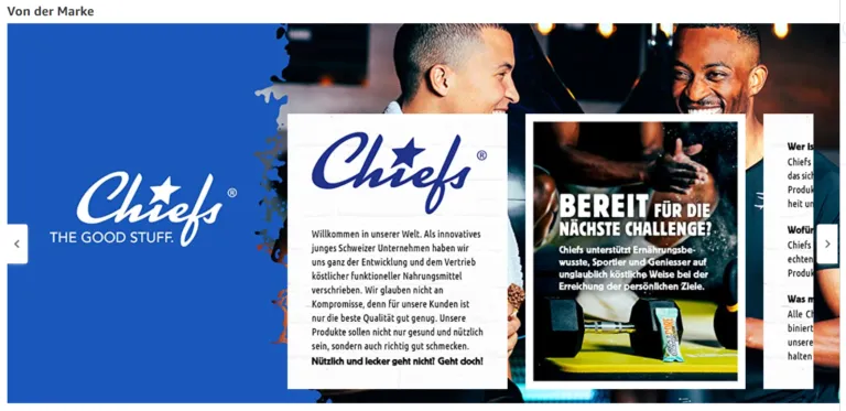 Premium A+ Content der Marke Chiefs auf Amazon. Links das Chiefs-Logo mit dem Slogan 'THE GOOD STUFF.' und einer Markenbeschreibung über das Schweizer Unternehmen für funktionelle Nahrungsmittel. Rechts ein Werbebanner mit der Frage 'BEREIT FÜR DIE NÄCHSTE CHALLENGE?' sowie einem Bild von zwei Personen im Fitnessbereich. Der Premium A+ Content hebt die Markenwerte und Produktvorteile visuell ansprechend hervor.