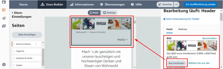 Screenshot des Amazon Store Builders mit geöffnetem Seitenmenü auf der linken Seite. Die Unterseiten „Kissen & Decken“, „Teppiche“ und „Gardinen & Vorhänge“ sind sichtbar. In der Mitte wird der Bearbeitungsmodus für den Header-Bereich angezeigt, mit einer Vorschau des aktuellen Header-Bildes. Auf der rechten Seite gibt es eine Option zum Hochladen eines neuen Bildes mit der Mindestgröße von 3.000 x 600 Pixel. Der Button „Neu hochladen“ ist hervorgehoben. Oben rechts befindet sich der Button „Zur Veröffentlichung senden“.