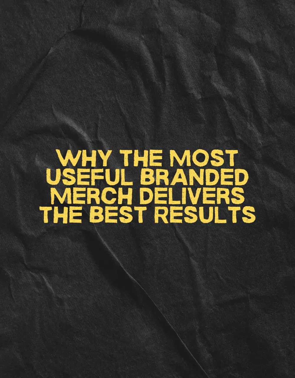 Why the Most Useful Branded Merch Delivers the Best Results