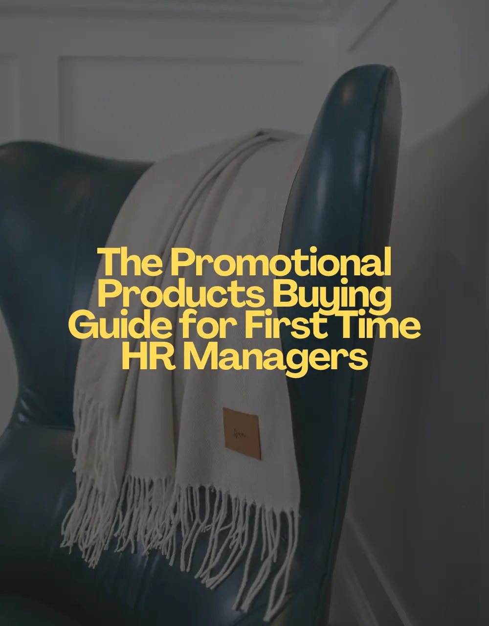 The Promotional Products Buying Guide for First Time HR Managers