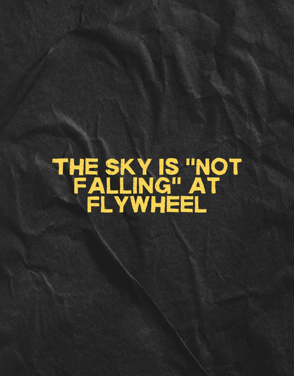 The Sky Is "Not Falling" at Flywheel