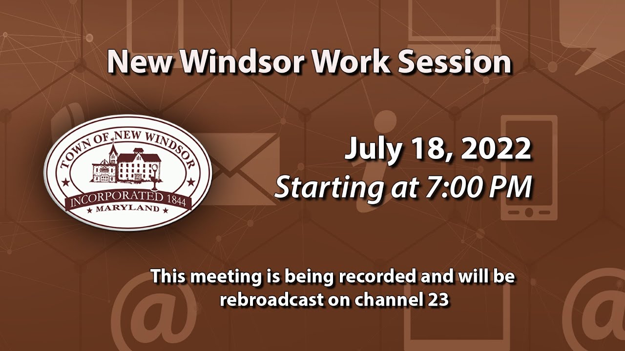 New Windsor Work Session 7-18-2022