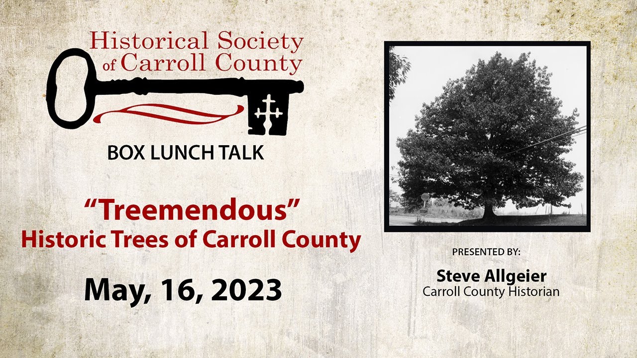 Historic Trees Of Carroll County, Digging Up The Past And Planting For The Future