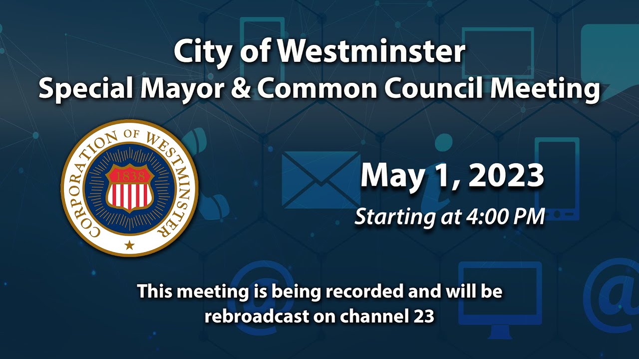 Special Westminster Mayor And Common Council Meeting 5-1-2023