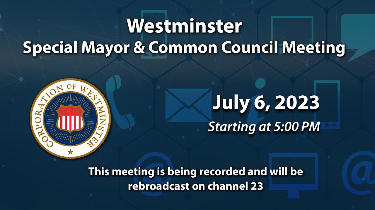 Special Westminster Mayor And Common Council Meeting 7-6-2023