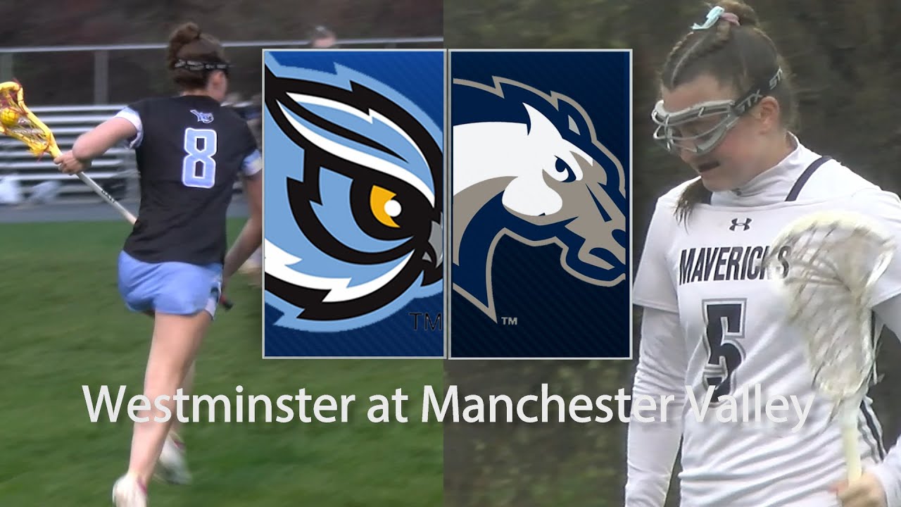 Westminster At Manchester Valley Girls Lacrosse 4/11/24