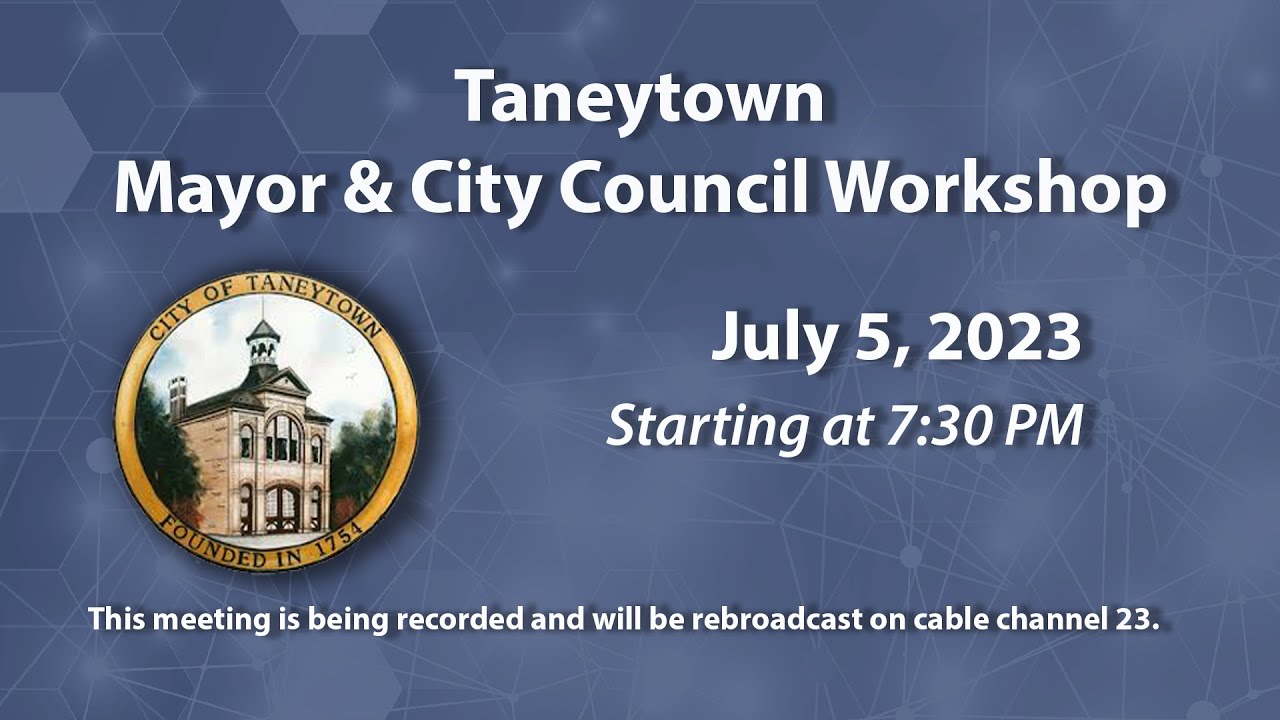 Taneytown Mayor And City Council Workshop 7-5-2023
