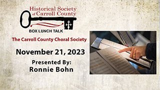 Box Lunch Talks- Carroll County Choral Society 11/21/23.