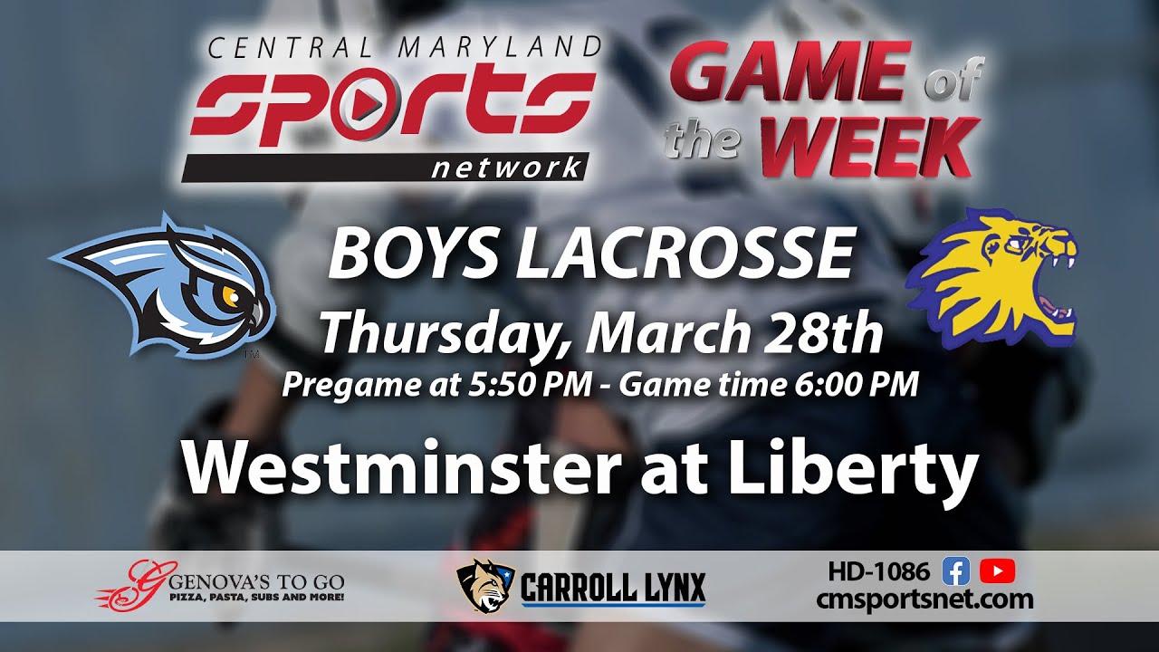 CMSportsNet: Westminster At Liberty Boys Lacrosse 3/28/24