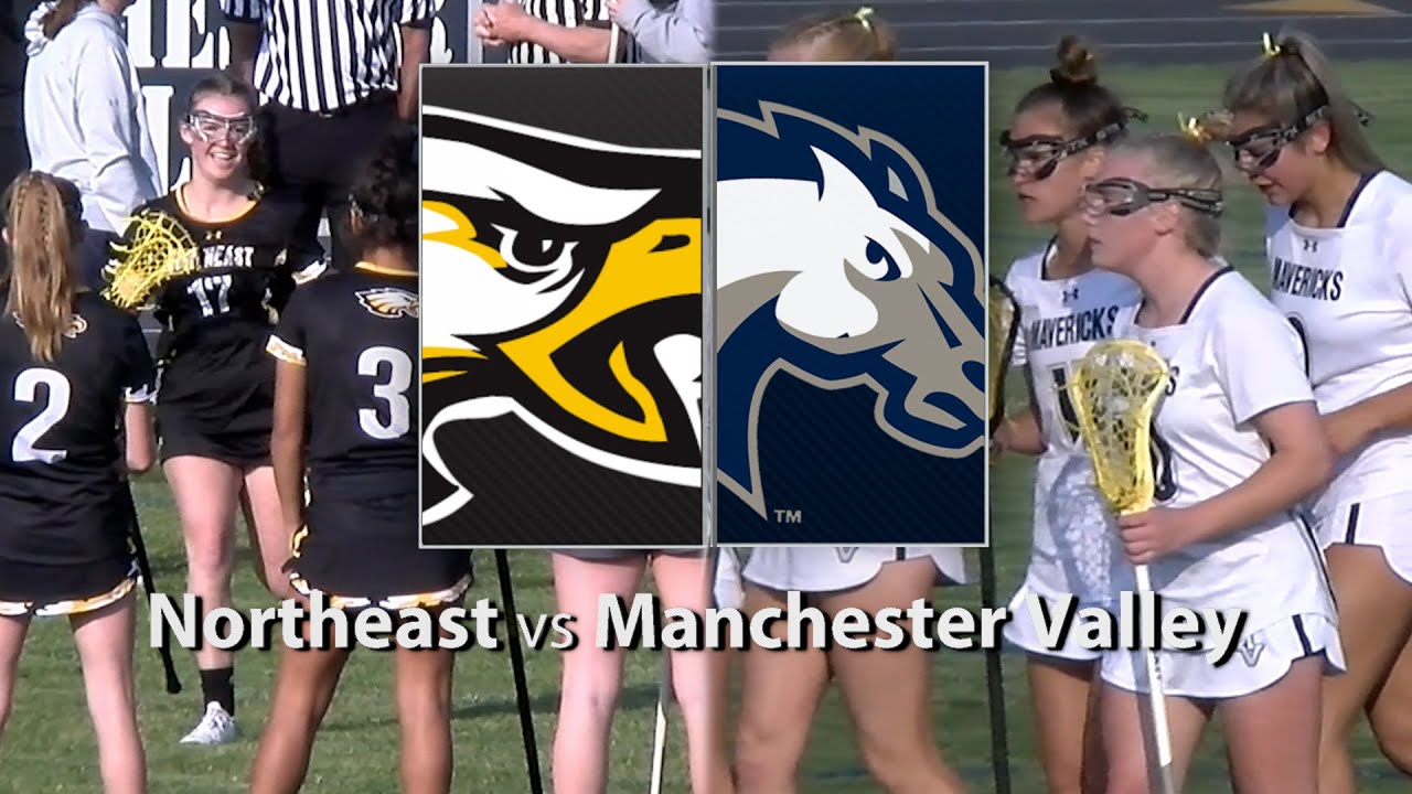 Northeast Vs. Manchester Valley Girls Lacrosse 5/17/2023