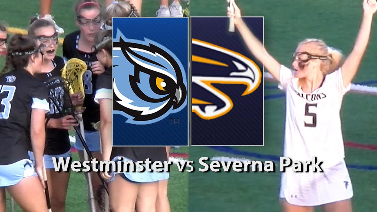 Westminster Vs. Severna Park Girls Lacrosse 5/19/2023