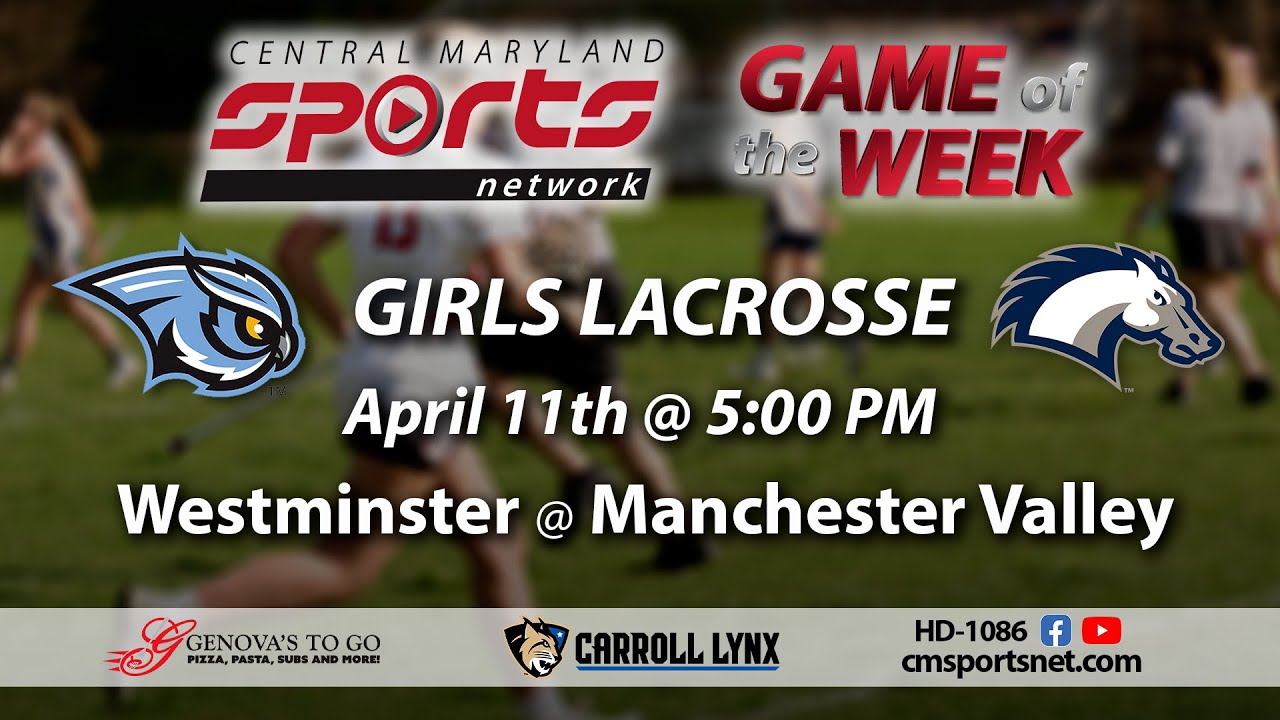 Westminster At Manchester Valley Girls Lacrosse 4/11/24