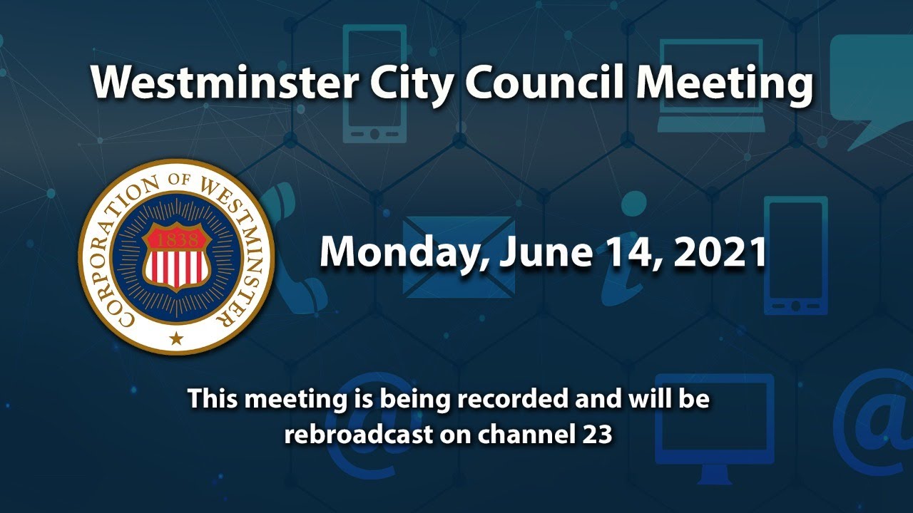 Westminster City Council Meeting 06-14-2021