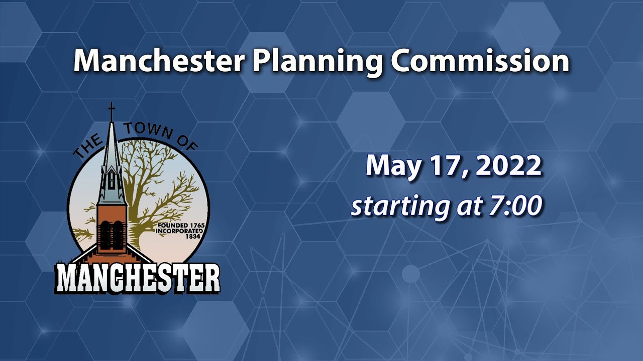 Manchester Planning And Zoning Commission Meeting 5-17-2022