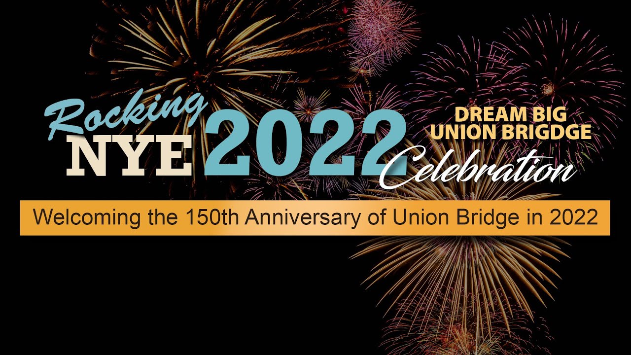 Union Bridge 150th Anniversary And NYE Celebration 2022