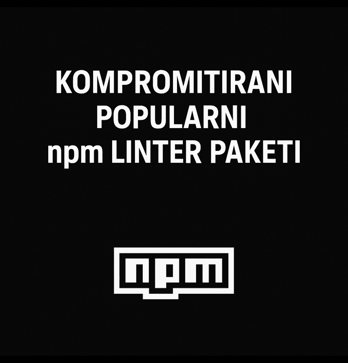Kompromitirani popularni npm Linter paketi